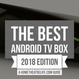 Best Android TV Box 2018: 7 Top Streaming Media Players for Kodi and More