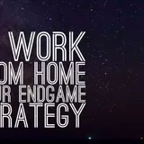 6 Endgame Strategies: Is Work from Home Your Endgame Strategy?