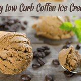 Easy Low Carb Coffee Ice Cream