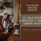 Is Television Services a Good Career Path 2023? - Improving Fortune