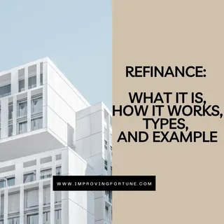 Refinance: What It Is, How It Works, Types, and Example - Improving Fortune