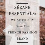 Sézane Essentials: What to Buy from this Popular French Fashion Brand - Jeans and a Teacup