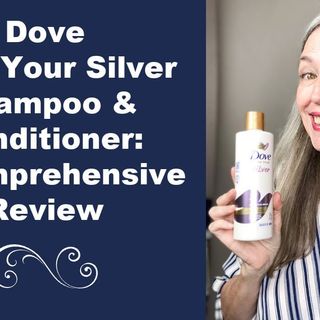 Dove Love Your Silver Shampoo and Conditioner: A Rave Review