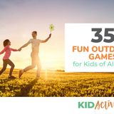 35 Fun Outdoor Games for Kids of All Ages | Outdoor Games | Kid Activities