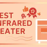 Best Infrared Heaters: The Ultimate Guide to Infrared Heaters