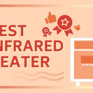 Best Infrared Heaters: The Ultimate Guide to Infrared Heaters