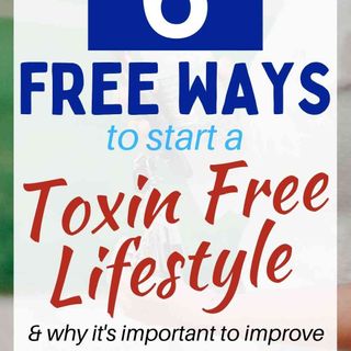 Non Toxic Living - 7 Free Ways To Start - LB Health & Lifestyle