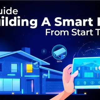 Your Guide to Building a Smart Home from Start to Finish