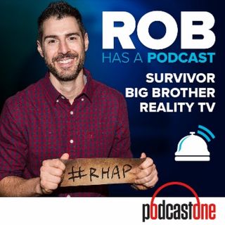 Podcast - Rob Has a Podcast | Survivor / Big Brother / Amazing Race - RHAP - LiveOne - Music, Podcasts and more