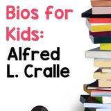 Bios for Kids: Alfred L. Cralle