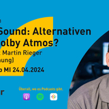 kHz & Bitgeflüster Folge #58: Alternativen zu Dolby Atmos? Mit Martin Rieger (VRTonung)