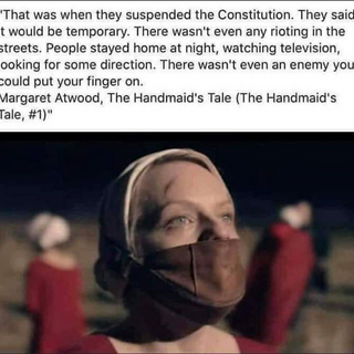 This COVID-19 meme quote from Handmaid’s Tale is spot-on accurate. And the person is even wearing a mask over her mouth!