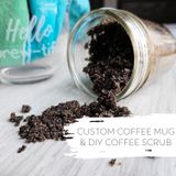 Custom Coffee Mug and DIY Coffee Scrub ⋆ Exploring Domesticity