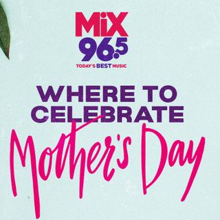 What to Do With Mom for Mother’s Day