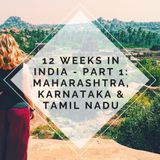 12 weeks in India: Part 1 – Maharashtra, Karnataka and Tamil Nadu