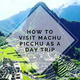 How to visit Machu Picchu as a day trip (without going on a tour)