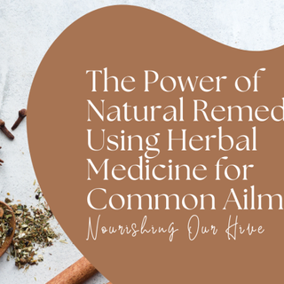 The Power of Natural Remedies: Using Herbal Medicine for Common Ailments