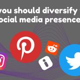 Why You Should Diversify Your Social Media Presence